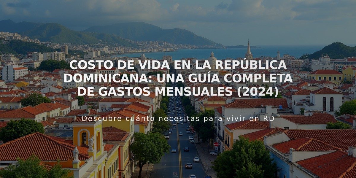 Costo de vida en la República Dominicana: Una guía completa de gastos mensuales (2024)