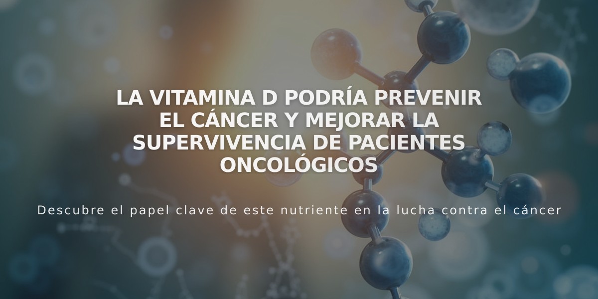 La vitamina D podría prevenir el cáncer y mejorar la supervivencia de pacientes oncológicos