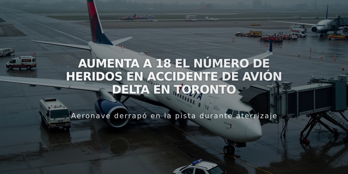 Aumenta a 18 el número de heridos en accidente de avión Delta en Toronto