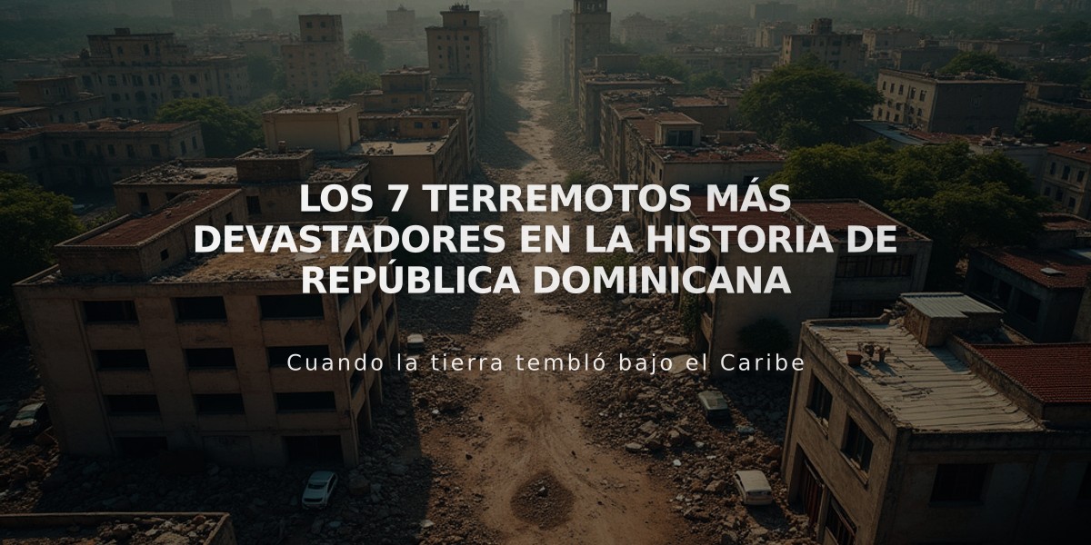 Los 7 terremotos más devastadores en la historia de República Dominicana