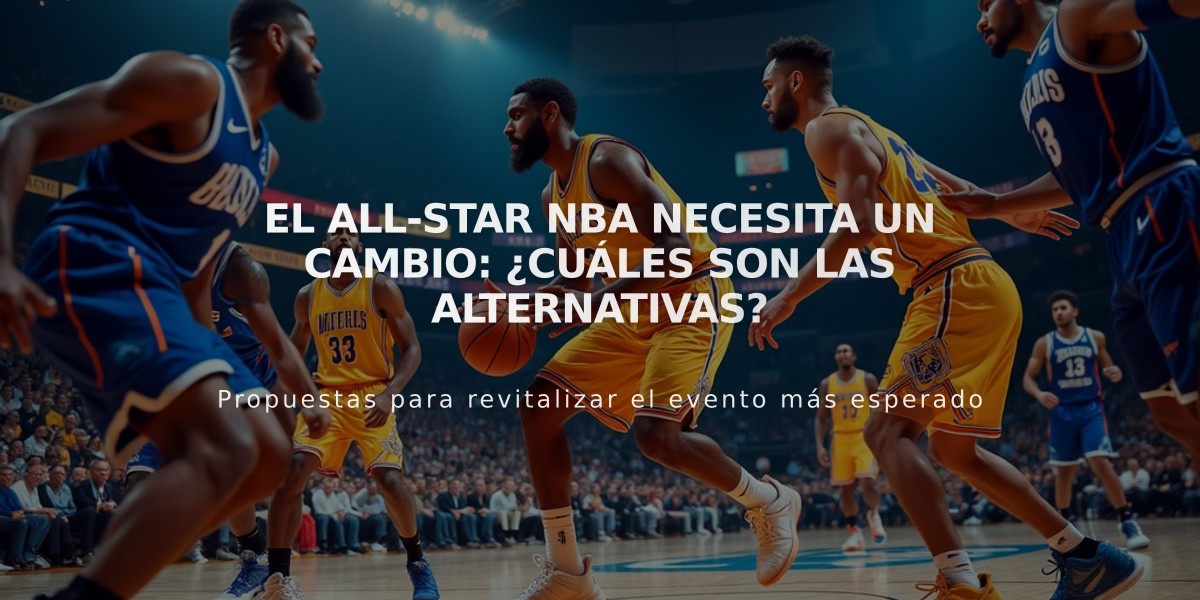 El All-Star NBA necesita un cambio: ¿Cuáles son las alternativas?