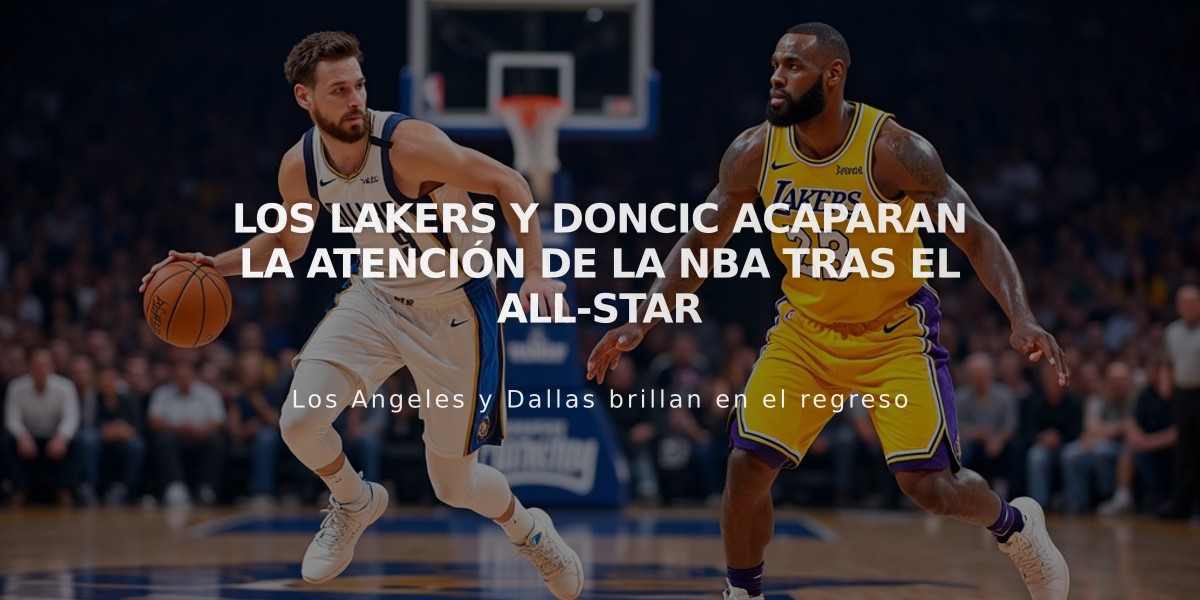 Los Lakers y Doncic acaparan la atención de la NBA tras el All-Star