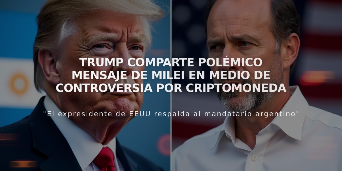 Trump comparte polémico mensaje de Milei en medio de controversia por criptomoneda