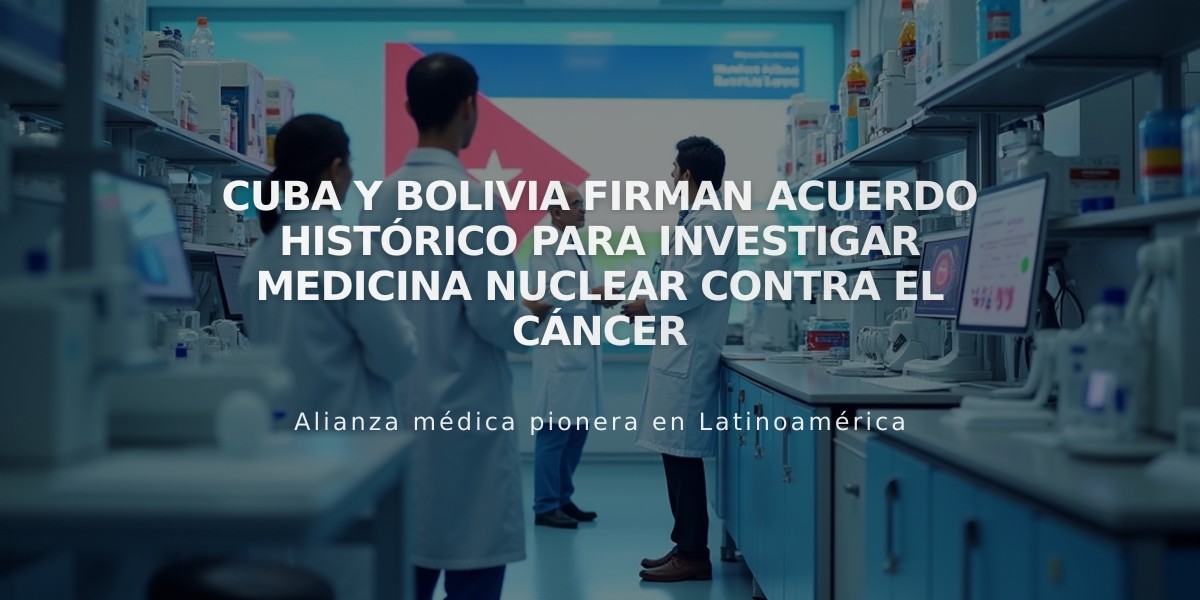 Cuba y Bolivia firman acuerdo histórico para investigar medicina nuclear contra el cáncer