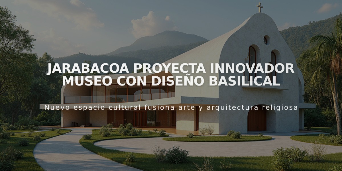 Jarabacoa proyecta innovador museo con diseño basilical