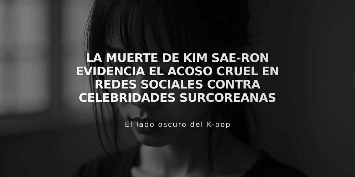 La muerte de Kim Sae-ron evidencia el acoso cruel en redes sociales contra celebridades surcoreanas