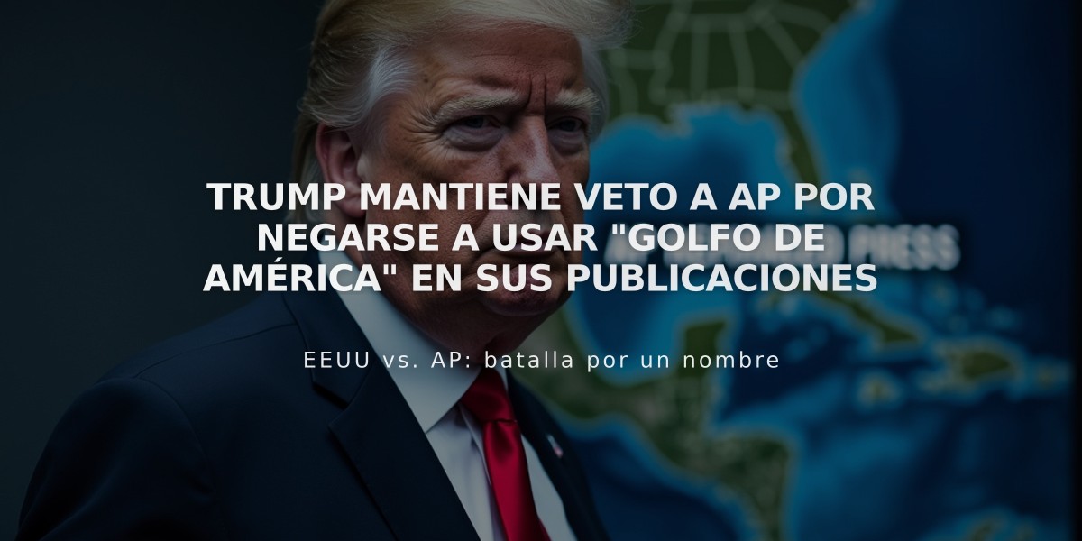 Trump mantiene veto a AP por negarse a usar "Golfo de América" en sus publicaciones