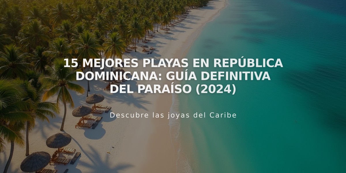 15 Mejores Playas en República Dominicana: Guía Definitiva del Paraíso (2024)