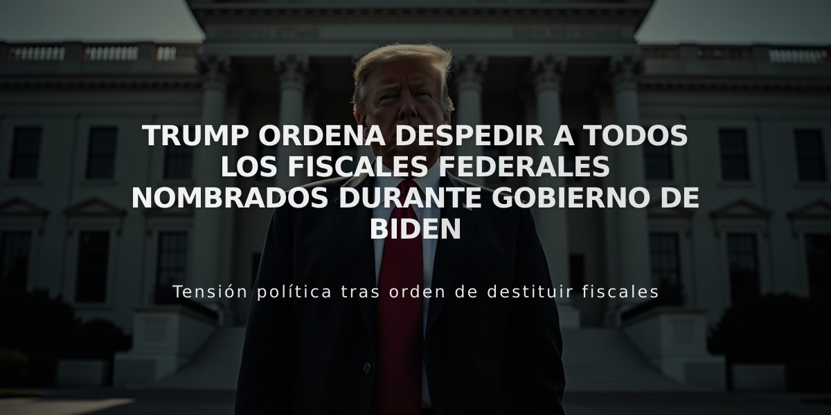 Trump ordena despedir a todos los fiscales federales nombrados durante gobierno de Biden