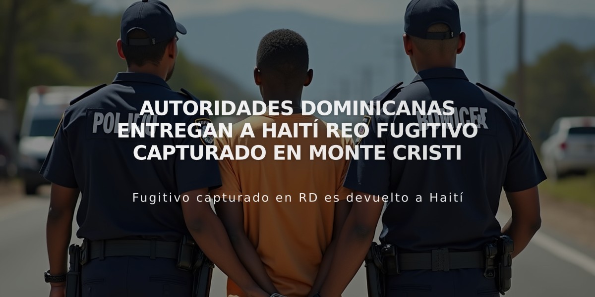 Autoridades dominicanas entregan a Haití reo fugitivo capturado en Monte Cristi