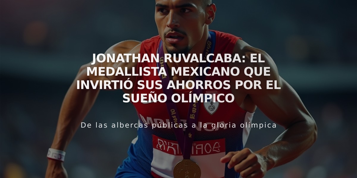 Jonathan Ruvalcaba: El medallista mexicano que invirtió sus ahorros por el sueño olímpico