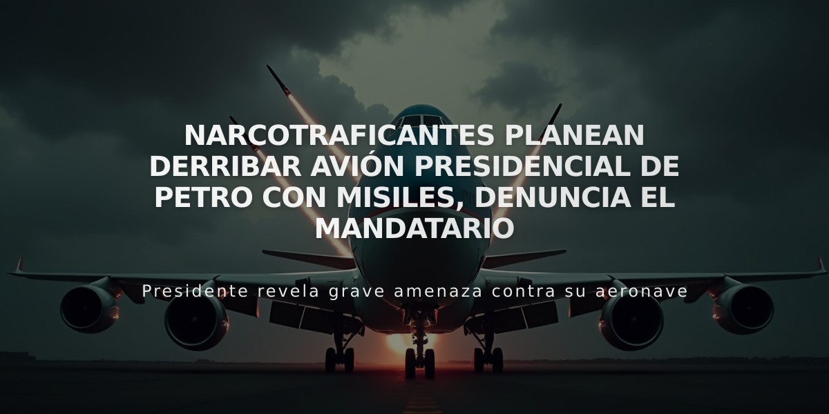 Narcotraficantes planean derribar avión presidencial de Petro con misiles, denuncia el mandatario