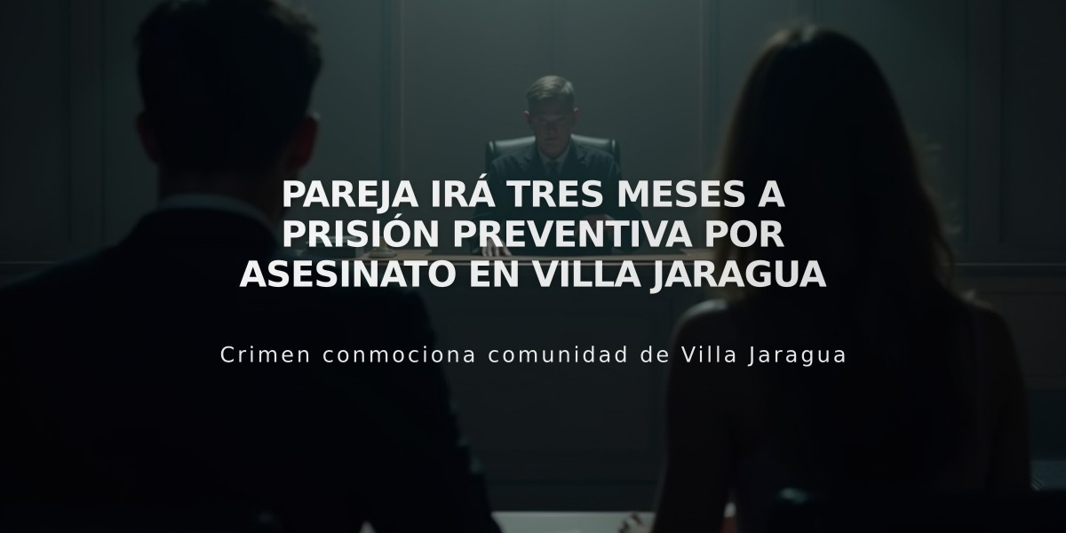 Pareja irá tres meses a prisión preventiva por asesinato en Villa Jaragua