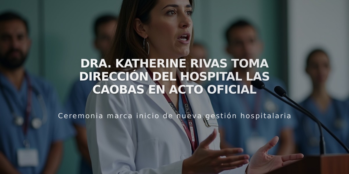 Dra. Katherine Rivas toma dirección del Hospital Las Caobas en acto oficial