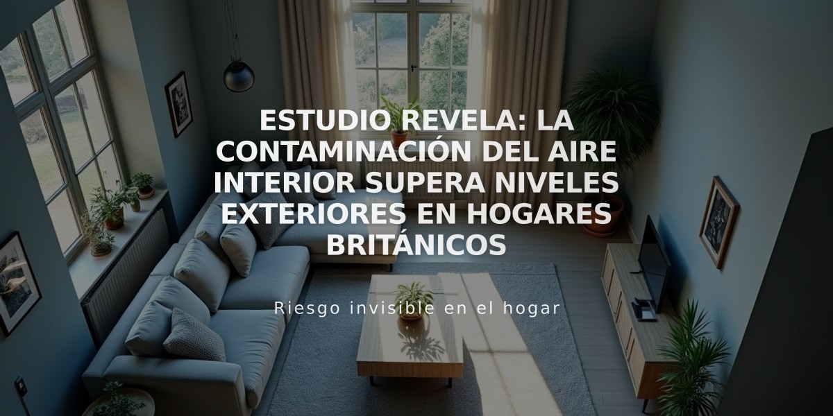 Estudio revela: La contaminación del aire interior supera niveles exteriores en hogares británicos