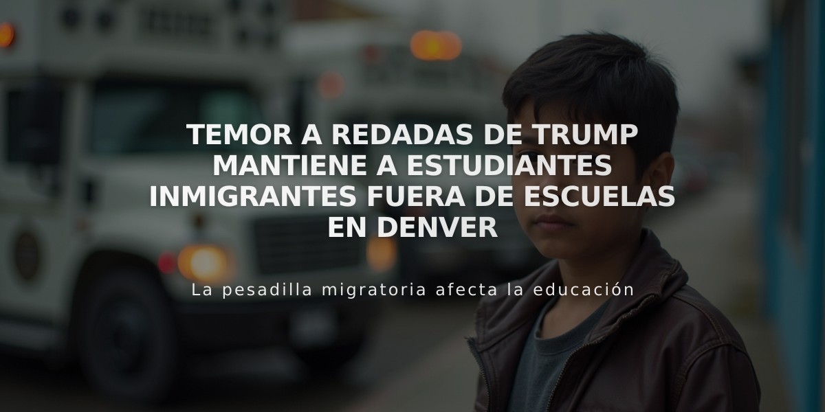 Temor a redadas de Trump mantiene a estudiantes inmigrantes fuera de escuelas en Denver