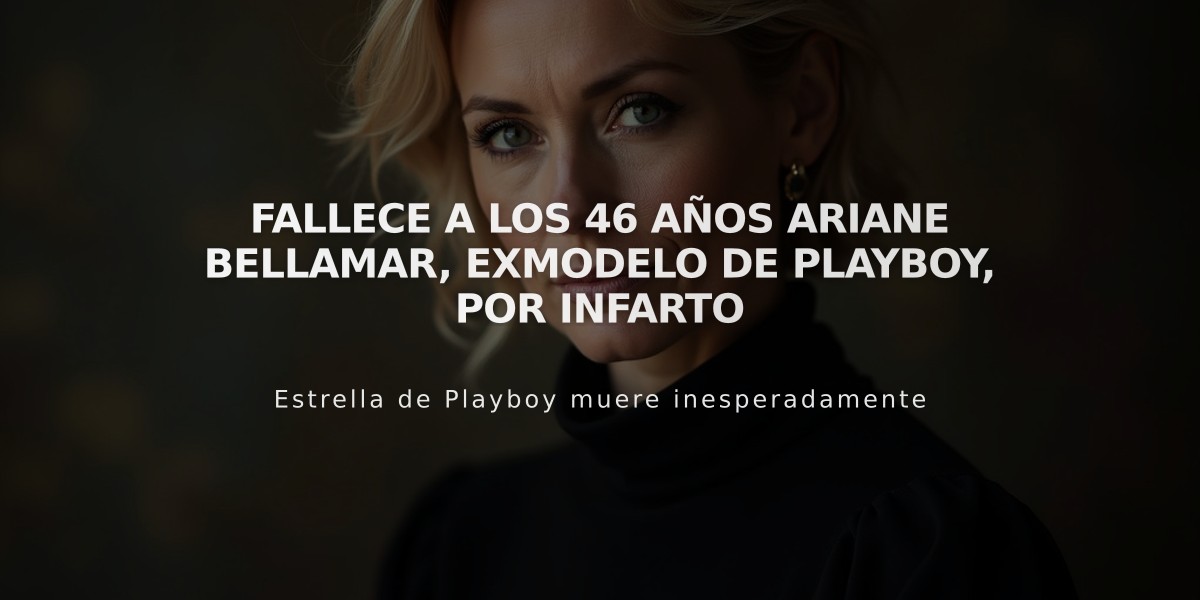 Fallece a los 46 años Ariane Bellamar, exmodelo de Playboy, por infarto