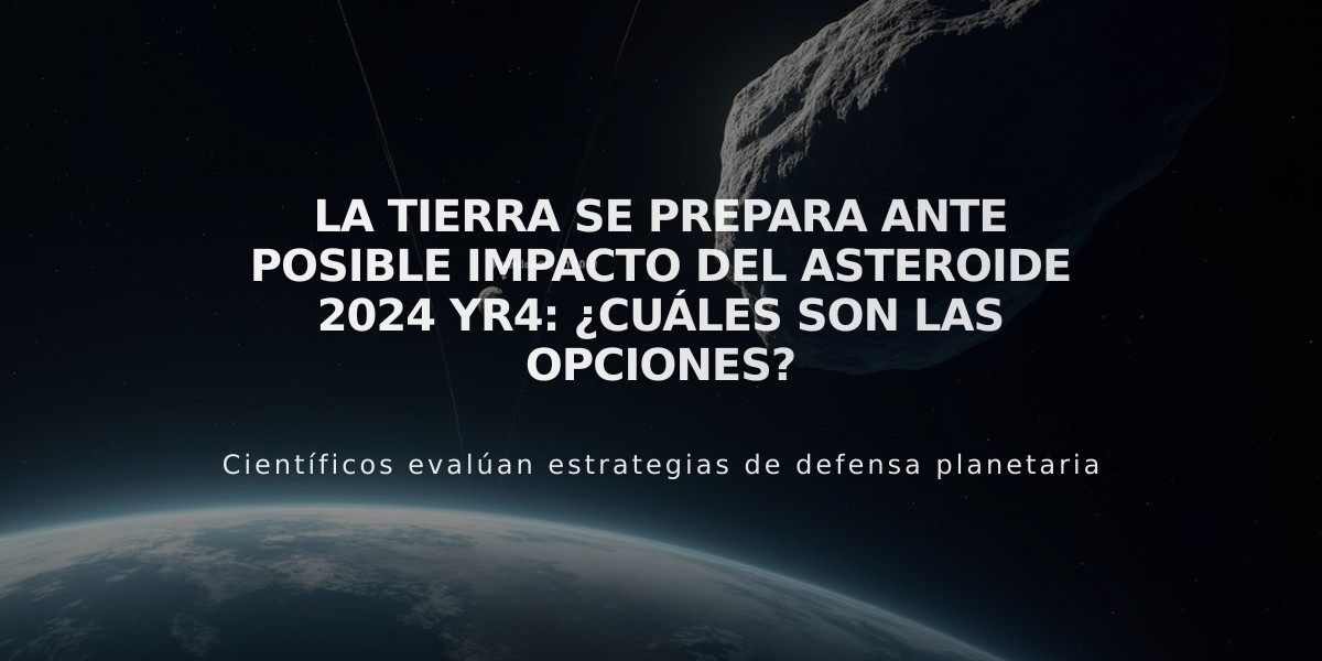 La Tierra se prepara ante posible impacto del asteroide 2024 YR4: ¿Cuáles son las opciones?