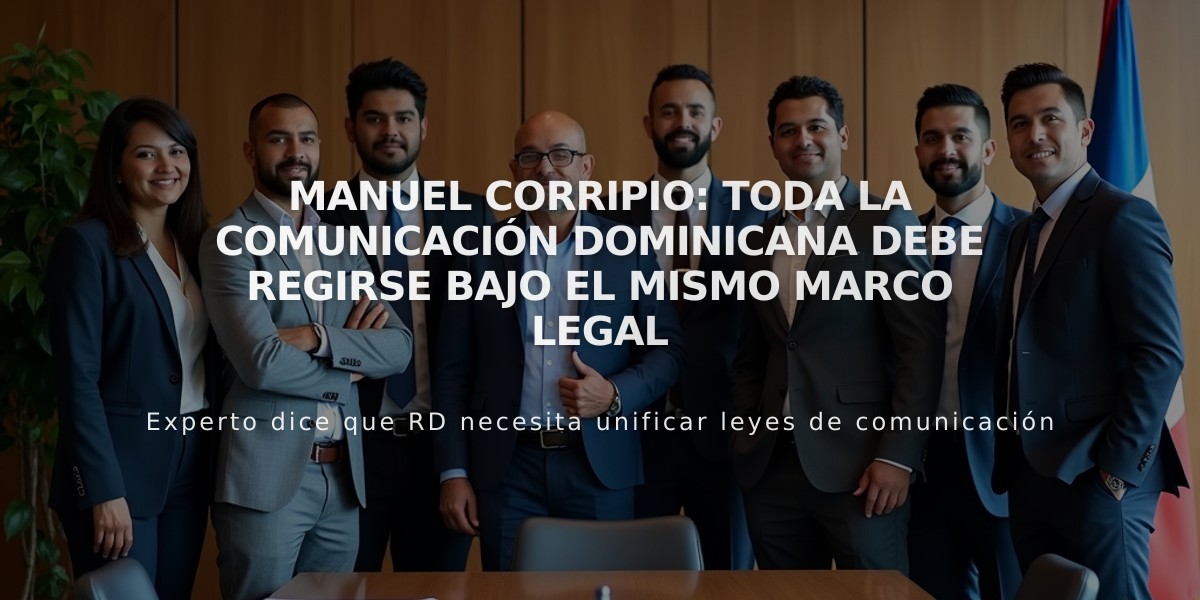 Manuel Corripio: Toda la comunicación dominicana debe regirse bajo el mismo marco legal