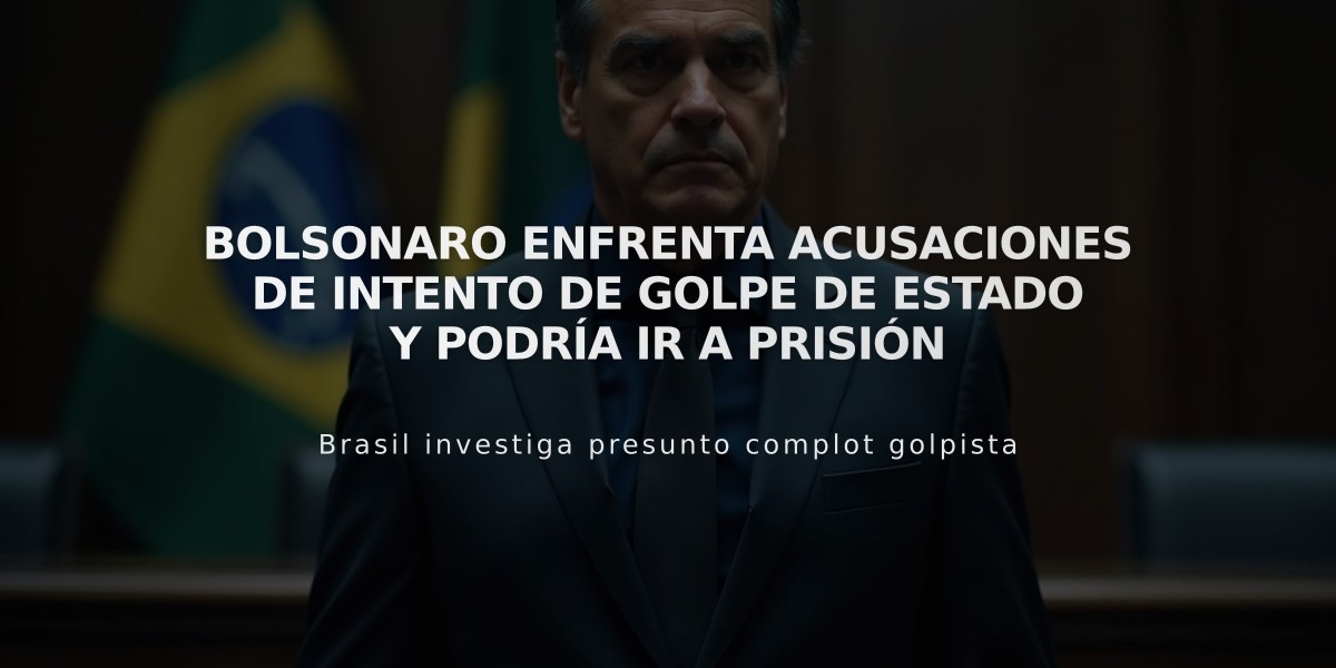 Bolsonaro enfrenta acusaciones de intento de golpe de Estado y podría ir a prisión