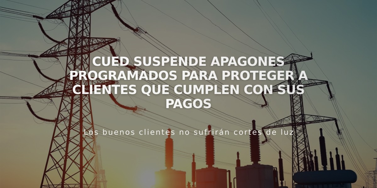 CUED suspende apagones programados para proteger a clientes que cumplen con sus pagos