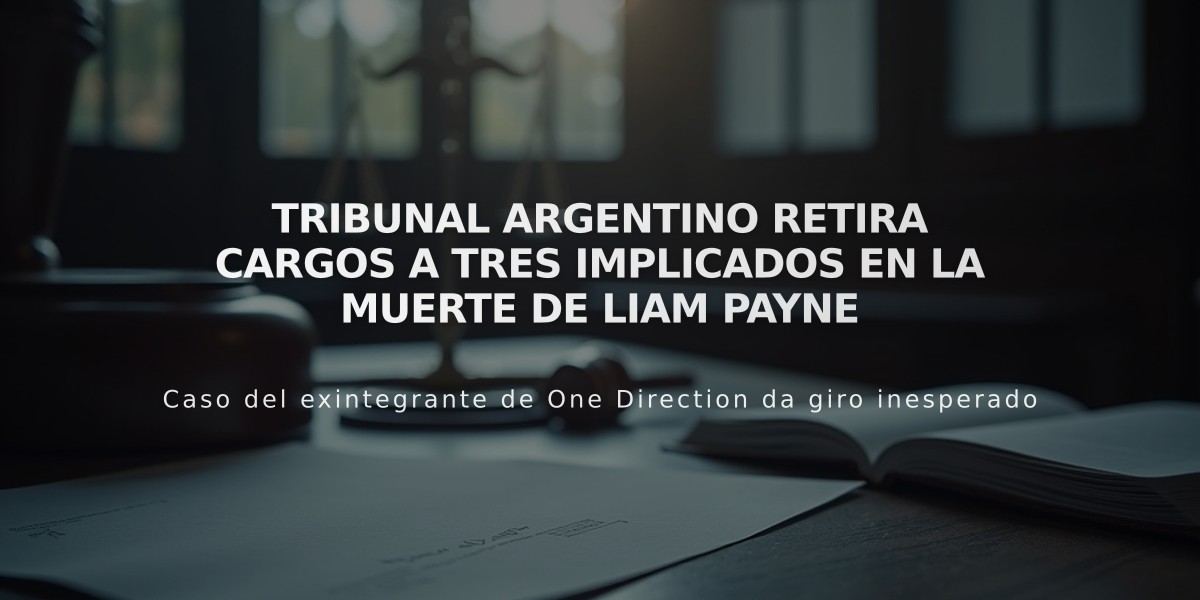 Tribunal argentino retira cargos a tres implicados en la muerte de Liam Payne