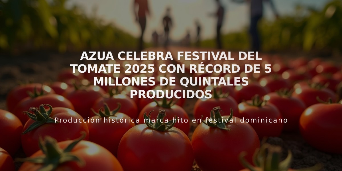 Azua celebra Festival del Tomate 2025 con récord de 5 millones de quintales producidos