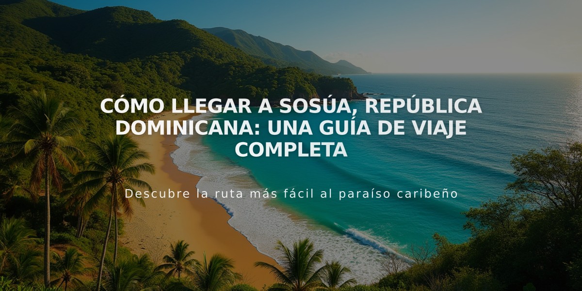 Cómo llegar a Sosúa, República Dominicana: Una guía de viaje completa