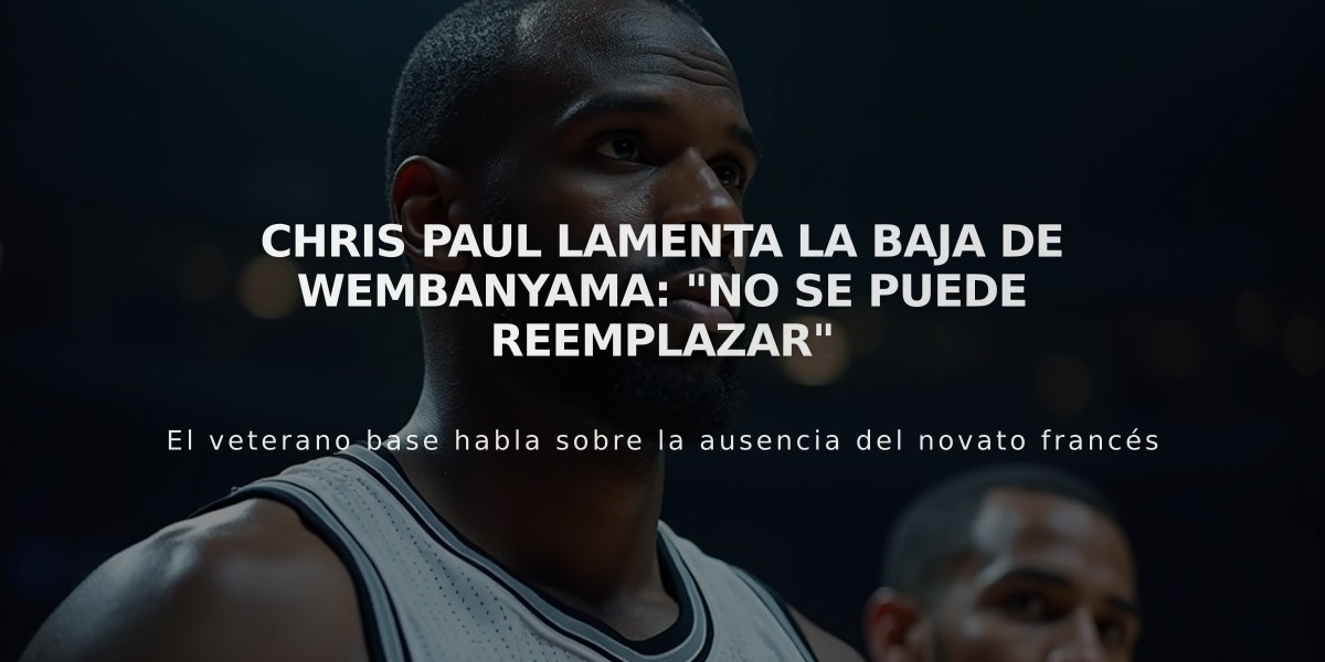 Chris Paul lamenta la baja de Wembanyama: "No se puede reemplazar"