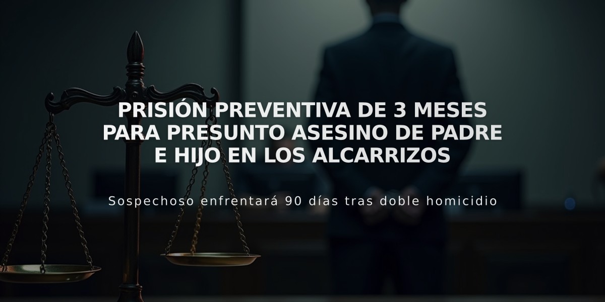 Prisión preventiva de 3 meses para presunto asesino de padre e hijo en Los Alcarrizos