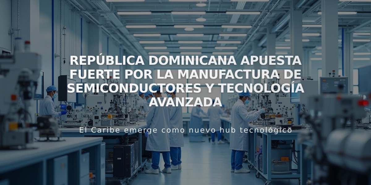 República Dominicana apuesta fuerte por la manufactura de semiconductores y tecnología avanzada