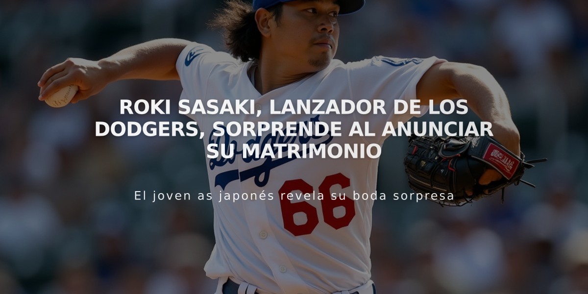 Roki Sasaki, lanzador de los Dodgers, sorprende al anunciar su matrimonio