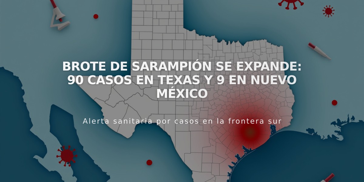 Brote de sarampión se expande: 90 casos en Texas y 9 en Nuevo México