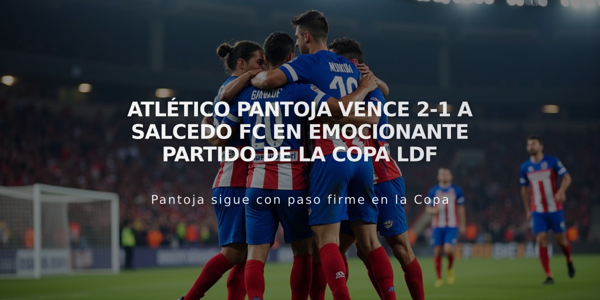 Atlético Pantoja vence 2-1 a Salcedo FC en emocionante partido de la Copa LDF