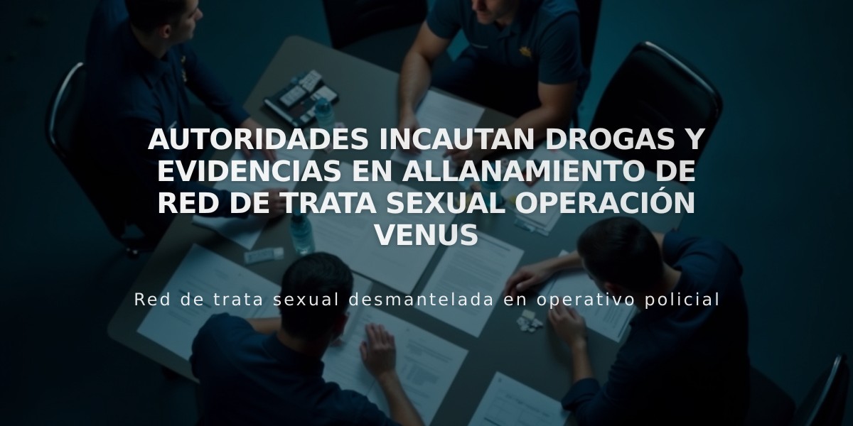 Autoridades incautan drogas y evidencias en allanamiento de red de trata sexual Operación Venus