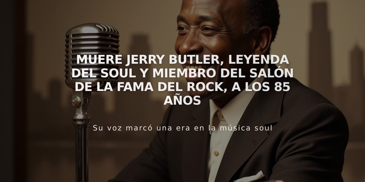 Muere Jerry Butler, leyenda del soul y miembro del Salón de la Fama del Rock, a los 85 años