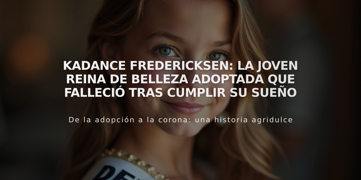 Kadance Fredericksen: La joven reina de belleza adoptada que falleció tras cumplir su sueño