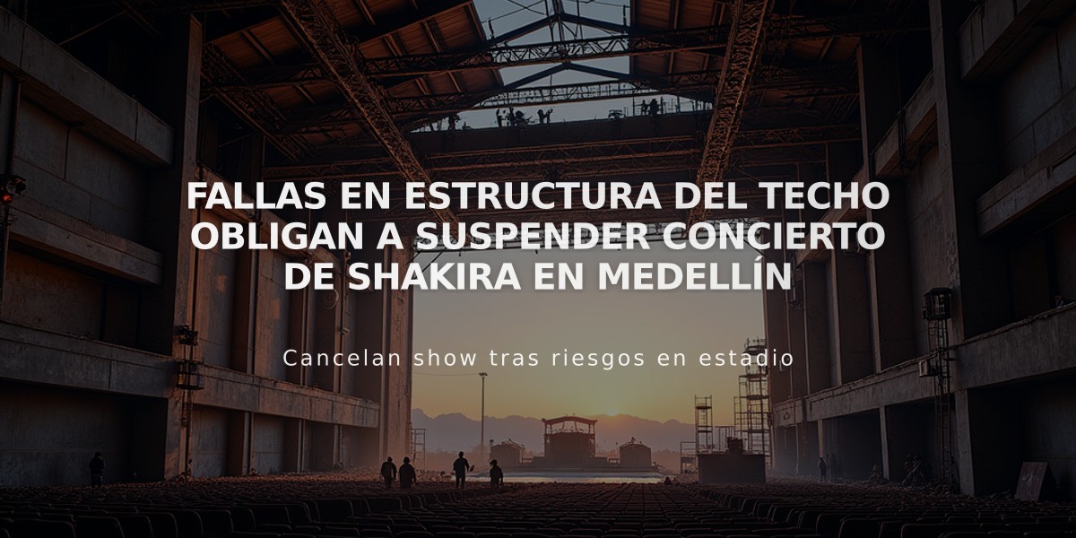 Fallas en estructura del techo obligan a suspender concierto de Shakira en Medellín