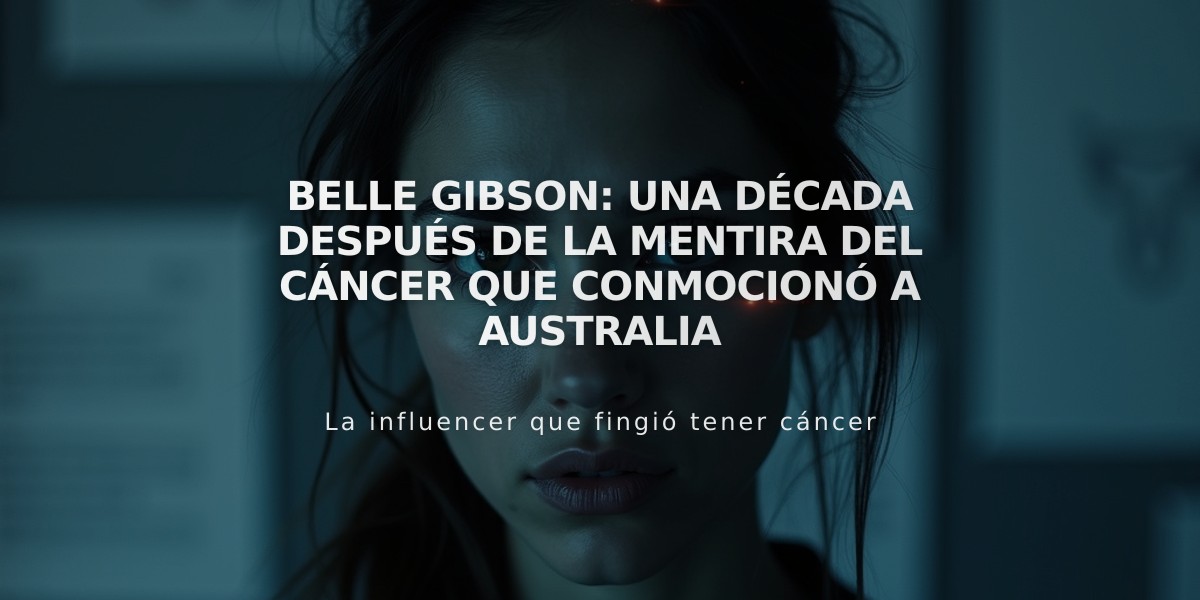 Belle Gibson: una década después de la mentira del cáncer que conmocionó a Australia