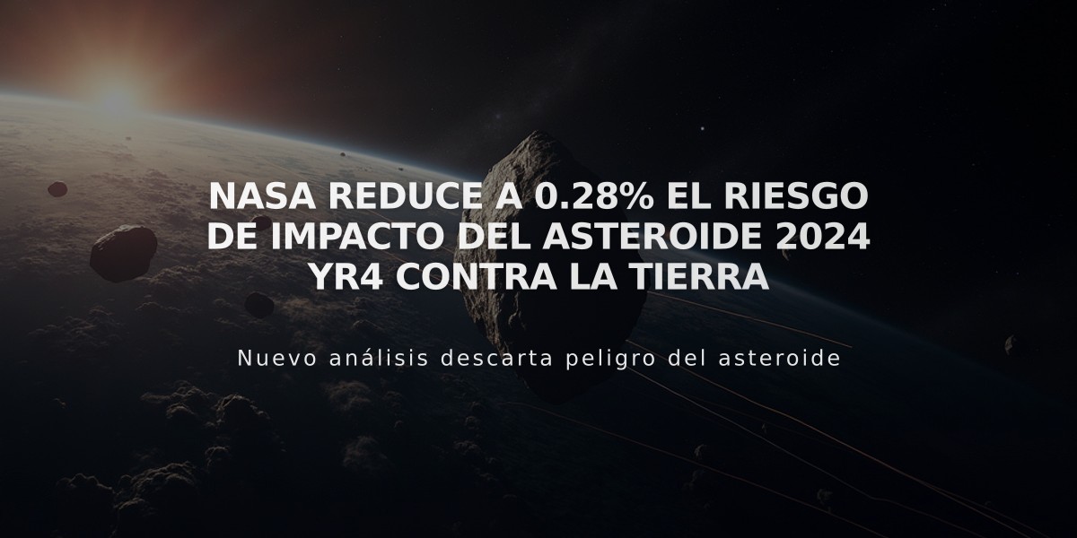 NASA reduce a 0.28% el riesgo de impacto del asteroide 2024 YR4 contra la Tierra