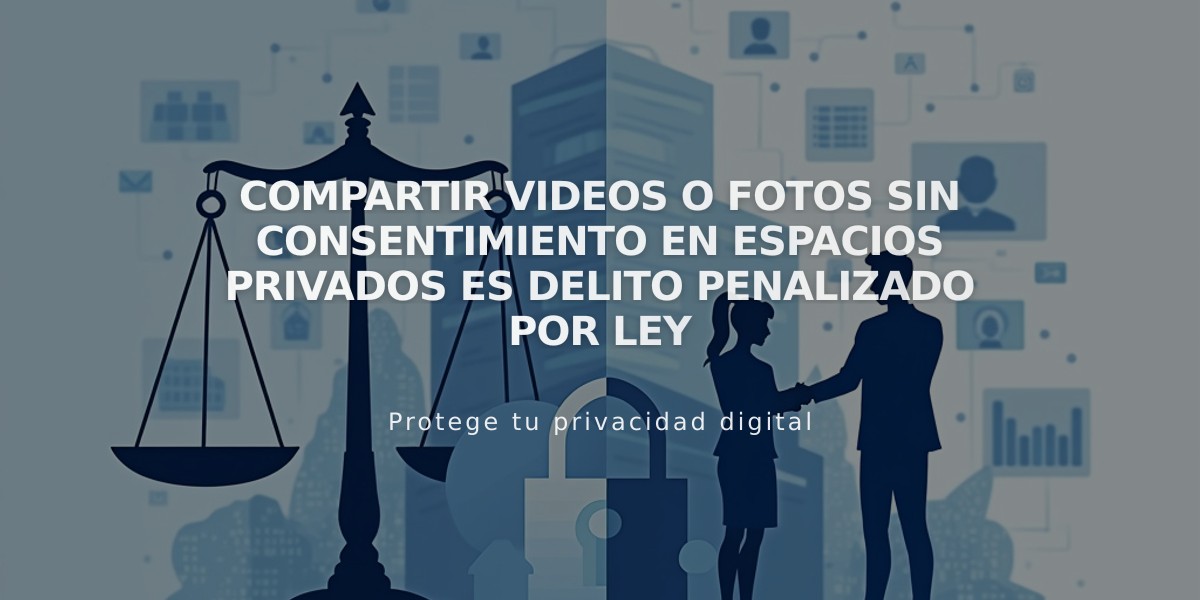 Compartir videos o fotos sin consentimiento en espacios privados es delito penalizado por ley