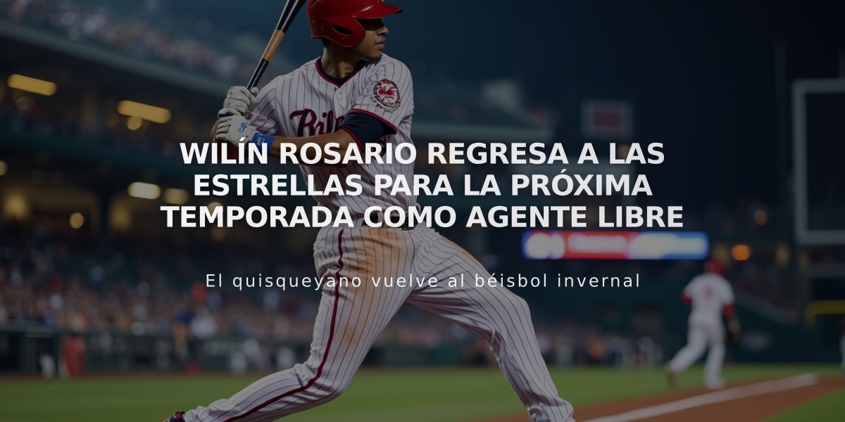 Wilín Rosario regresa a las Estrellas para la próxima temporada como agente libre