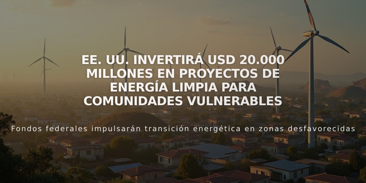 EE. UU. invertirá USD 20.000 millones en proyectos de energía limpia para comunidades vulnerables