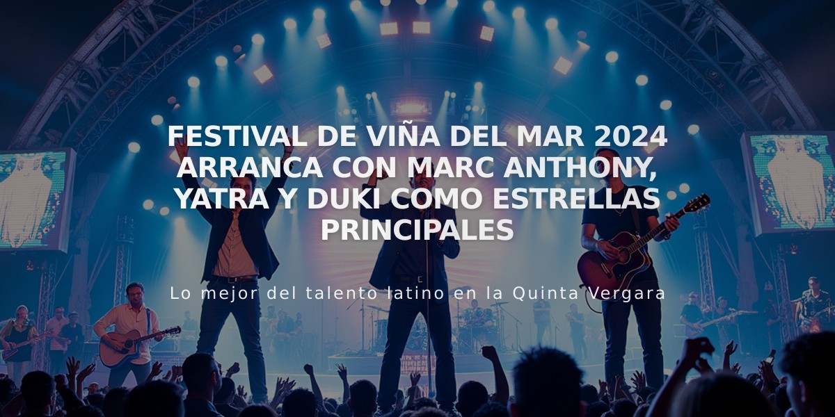 Festival de Viña del Mar 2024 arranca con Marc Anthony, Yatra y Duki como estrellas principales