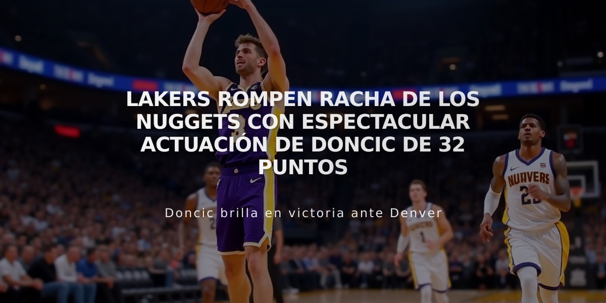 Lakers rompen racha de los Nuggets con espectacular actuación de Doncic de 32 puntos