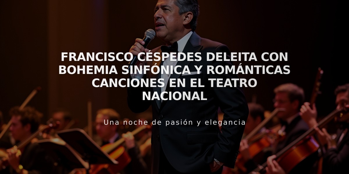 Francisco Céspedes deleita con bohemia sinfónica y románticas canciones en el Teatro Nacional