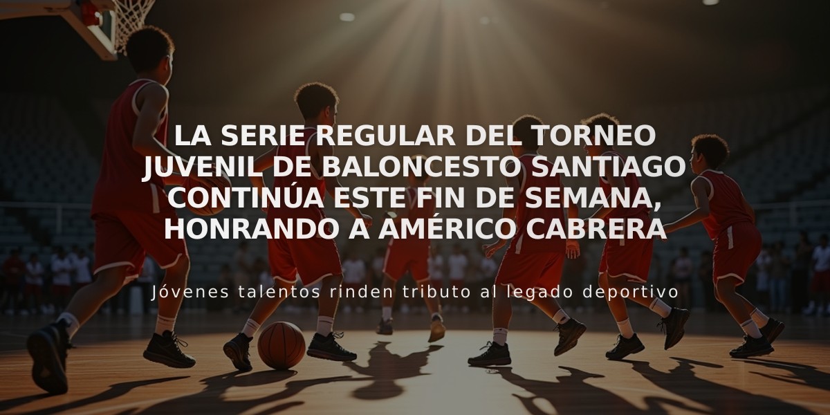 La serie regular del Torneo Juvenil de Baloncesto Santiago continúa este fin de semana, honrando a Américo Cabrera