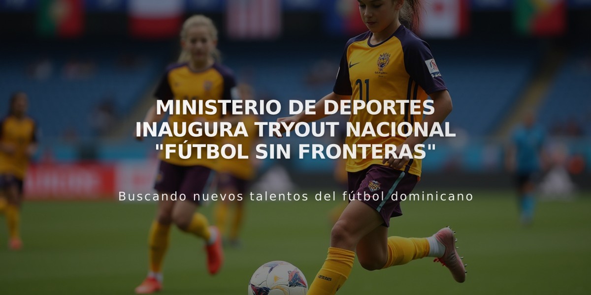 Ministerio de Deportes inaugura tryout nacional "Fútbol Sin Fronteras"