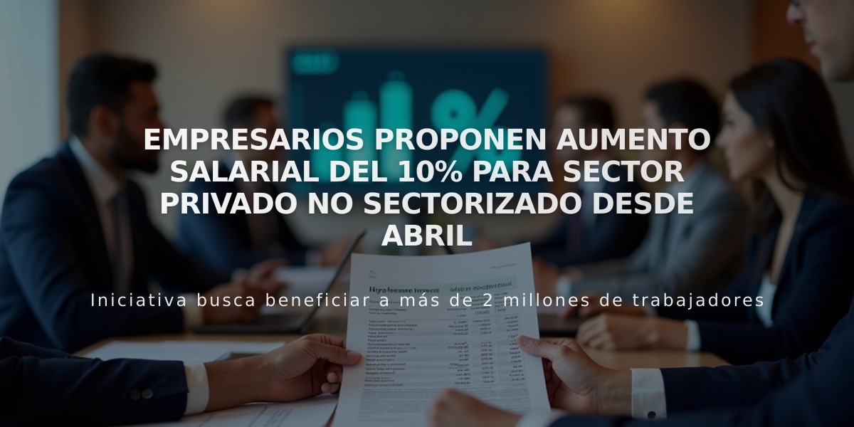 Empresarios proponen aumento salarial del 10% para sector privado no sectorizado desde abril