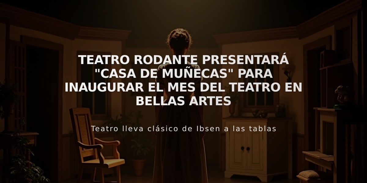 Teatro Rodante presentará "Casa de muñecas" para inaugurar el Mes del Teatro en Bellas Artes